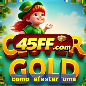 como afastar uma pessoa da vida do meu filho